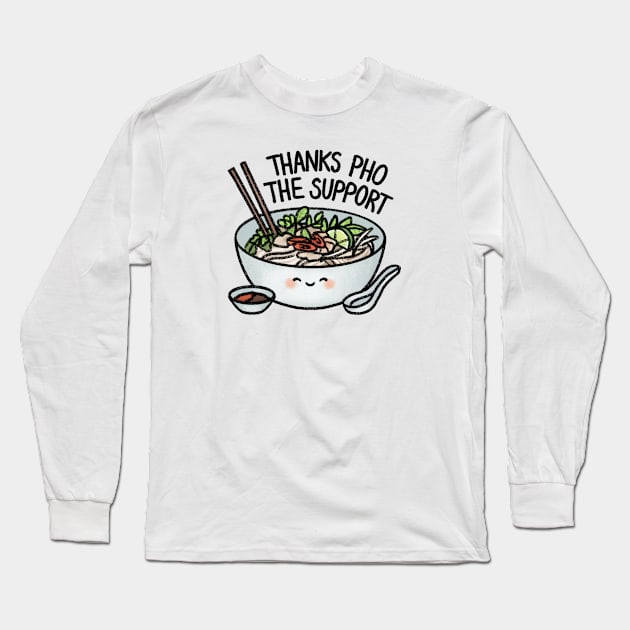 Thanks Pho The Support! Long Sleeve T-Shirt by drawforpun